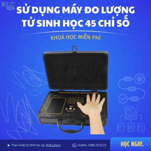 Khoá Học Phân Tích Các Chỉ Số Trên Máy Đo Lượng Tử Sinh Học